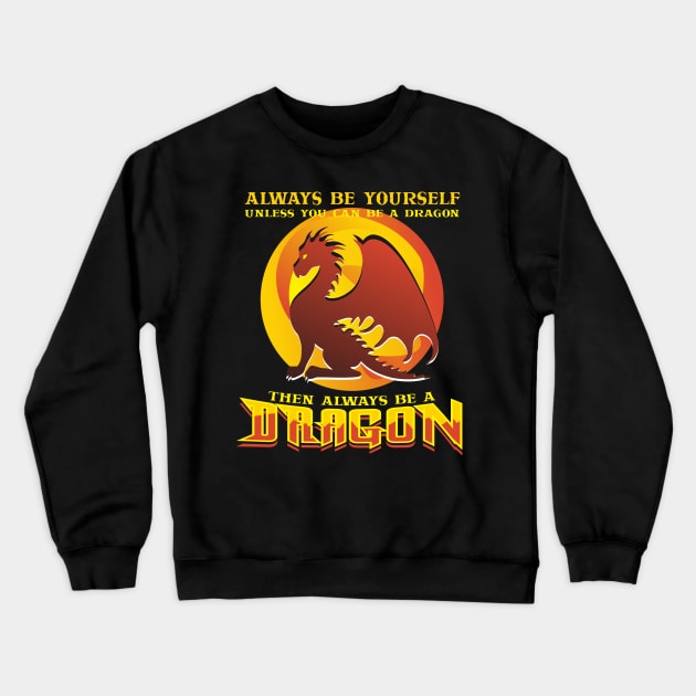 Always Be Yourself Dragon Crewneck Sweatshirt by padune